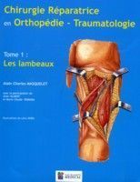 Chirurgie réparatrice en orthopédie traumatologie Tome 1 - les lambeaux