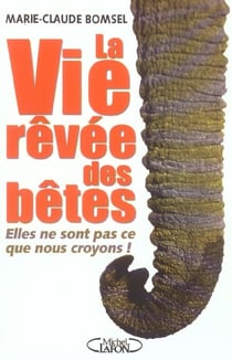La vie revee des betes - elles ne sont pas ce que nous croyons