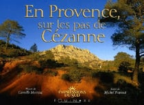 En provence, sur les pas de cézanne