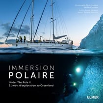 Immersion polaire - under The Pole II, 21 mois d'exploration au Groenland