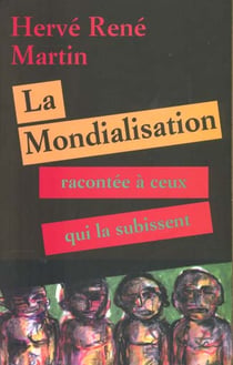 La mondialisation racontee a ceux qui la subissent - vol01