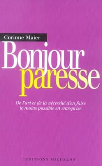 Bonjour paresse - de l'art et de la necessiste d'en faire le moins possible en entreprise