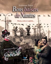 Bons baisers de Nantes - photos, écrits et confettis