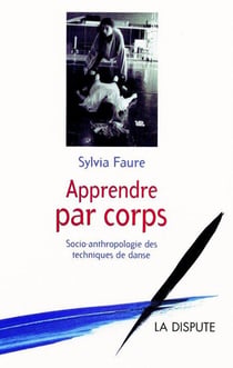 Apprendre par corps - socio-anthropologie des techniques de danse