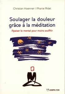 Soulager la douleur grâce à la méditation - apaiser le mental pour moins souffrir