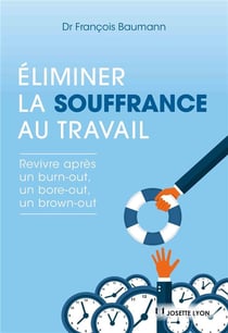 Éliminer la souffrance au travail - revivre après un burn-out, un bore-out, un brown-out