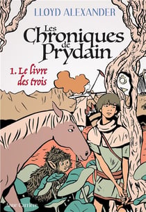 Les chroniques de Prydain Tome 1 : le livre des trois