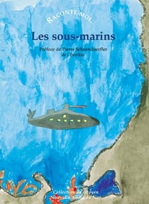RACONTE-MOI... Tome 37 : les sous-marins