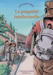 EXPLIQUE-MOI... : la propriété intellectuelle