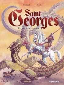 Saint Georges : Vaincre le dragon