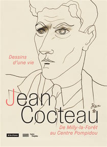 Jean Cocteau : les dessins d'une vie : de Milly-la-Forêt au Centre Pompidou