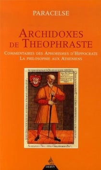 Archidoxes de théophraste - commentaires des aphorismes d'hippocrate  - la philosophie aux athéniens