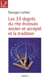 Les 33 degrés du rite écossais ancien et accepté et la tradition