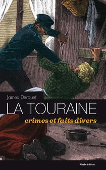 La touraine - crimes et faits divers