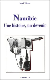 Namibie - une histoire, un devenir