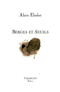 Berges et seuils - alain eludut
