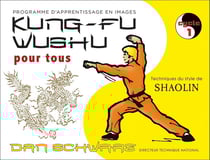 Kung-fu wushu pour tous, programme d'apprentissage en images - cycle1 - technique du style de Shaolin