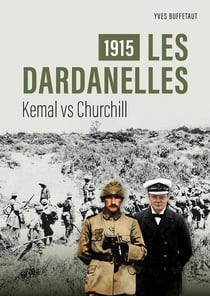 1915, les Dardanelles : Kemal vs Churchill