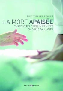 Mort apaisee . chroniques d'une infirmiere en soins palliatifs  (la)