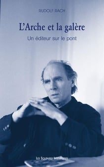 L'Arche et la galère : Un éditeur sur le pont