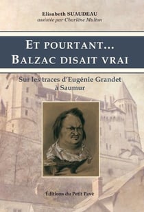 Et pourtant... balzac disait vrai - sur les traces d'eugénie grandet à saumur