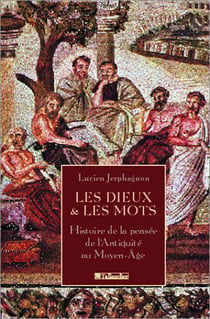 Les dieux et les mots - histoire de la pensee de l'antiquite au moyen age