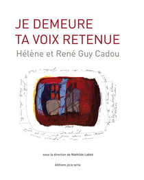 Je demeure ta voix retenue : helene et rene guy cadou