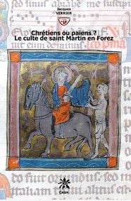 Chrétiens ou païens ? le culte de saint martin en forez
