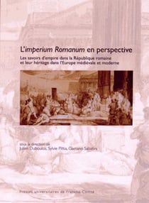 L'imperium romanum en perspective - les savoirs d'empire dans la République romaine et leur héritage dans l'Europe médiévale et moderne