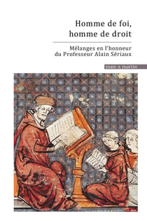 Homme de foi, homme de droit : mélanges en l'honneur du Professeur Alain Sériaux