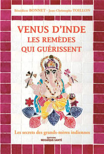 Venus d'Inde - les remèdes qui guérissent - les secrets des grands-mères indiennes
