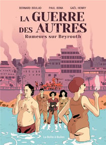 La guerre des autres Tome 1 : rumeurs sur Beyrouth
