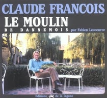 Claude françois : le moulin de dannemois