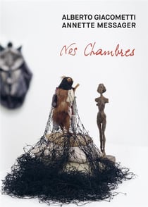 Alberto Giacometti, Annette Messager - les chambres