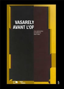 Vasarely avant l'op : une abstraction européenne, 1945-1955