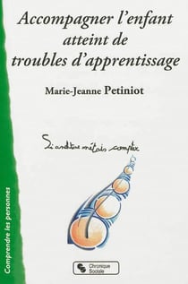 Accompagner l'enfant atteint de troubles d'apprentissage