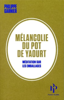 Mélancolie du pot de yaourt - méditation sur les emballages