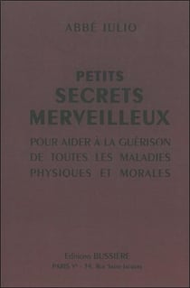 Petits secrets merveilleux - pour aider à la guérison de toutes les maladies physiques et morales