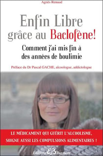 Enfin libre grâce au baclofène ! comment j'ai mis fin à des années de boulimie
