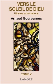 Vers le soleil de Dieu Tome 5 - ultimes exhortations