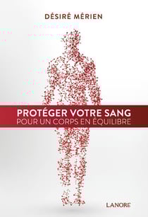 Protéger votre sang pour un corps en équilibre