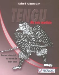 Tengu - ma voix martiale - pour un art martial aux normes de notre temps