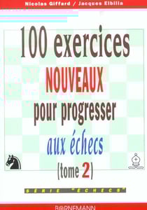 100 exercices nouveaux progresser aux echecs