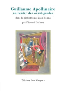 Guillaume Apollinaire au centre des avant-gardes