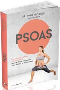 Psoas - une nouvelle méthode d'entrainement pour renforcer sa posture sans douleur et en souplesse