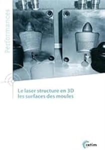 Le laser structure en 3d - les surfaces des moules