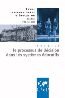 Revue internationale d'éducation de Sèvres n.32 : mars 2003 : le processus de décision dans les systèmes éducatifs
