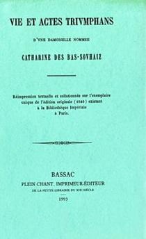 Vie et actes triumphans d'une damoiselle nommée Catharine des Bas-Souhaiz