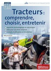 Tracteurs : comprendre, choisir, entretenir (3e édition)