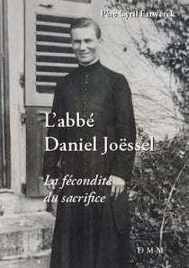 L'abbé Daniel Joessel : la fécondité du sacrifice
